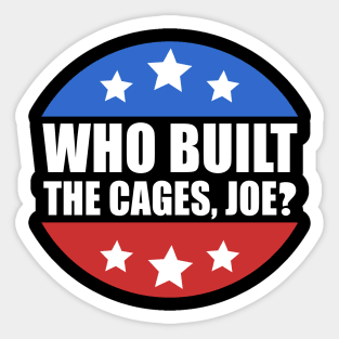 Who Built The Cages Joe Sticker